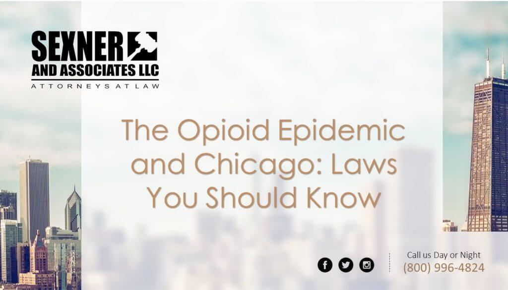 The Opioid Epidemic and Chicago_Laws You Should Know